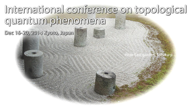 International conference on topological
    Dec 16-20, 2014 Kyoto, Japan 